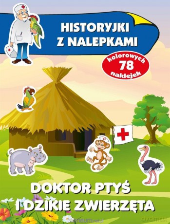 Historyjki z nalepkami. Doktor Ptyś i dzikie... [KSIĄŻKA]