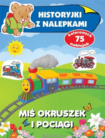 Historyjki z nalepkami. Miś Okruszek i pociągi [KSIĄŻKA]