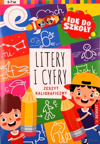 Idę do szkoły. Litery i cyfry. Zeszyt kaligraficz [KSIĄŻKA]