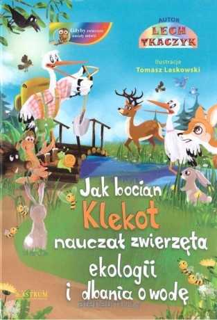 Jak bocian Klekot nauczał zwierzęta ekologii [KSIĄŻKA]