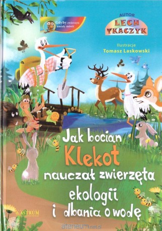 Jak bocian Klekot nauczał zwierzęta ekologii [KSIĄŻKA]