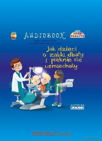 Jak dzieci o ząbki dbały [KSIĄŻKA]