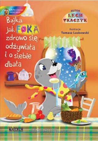 Jak foka zdrowo się odżywiała i o siebie dbała [KSIĄŻKA]