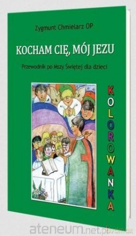 Kocham Cię, mój Jezu [KSIĄŻKA]