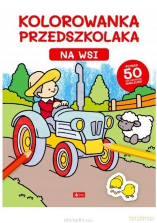 Kolorowanka przedszkolaka. Na wsi [KSIĄŻKA]