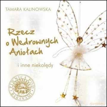 Tamara Kalinowska: Rzecz O Wędrownych Aniołach [CD]