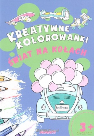 Kreatywne kolorowanki. Świat na kołach [KSIĄŻKA]