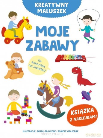 Kreatywny maluszek. Moje zabawy [KSIĄŻKA]
