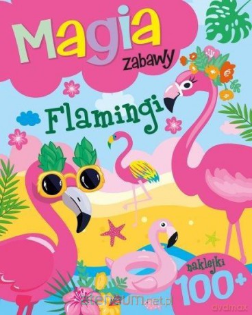 Magia zabawy. Flamingi [KSIĄŻKA]