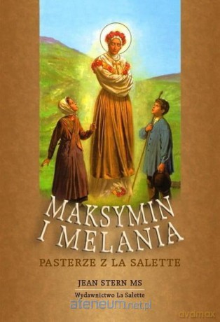 Maksymin i Melania - pasterze z La Salette [KSIĄŻKA]
