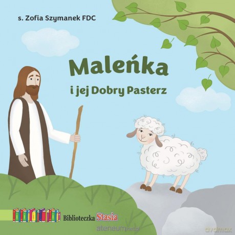 Maleńka i jej Dobry Pasterz. Biblioteczka Stasia [KSIĄŻKA]