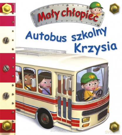 Mały chłopiec. Autobus szkolny Krzysia [KSIĄŻKA]
