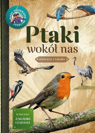 Młody Obserwator Przyrody - Ptaki wokół nas [KSIĄŻKA]