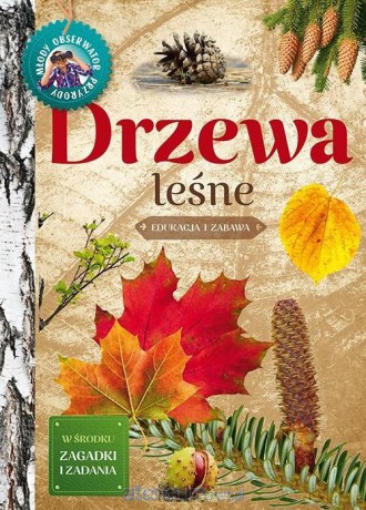 Młody obserwator przyrody. Drzewa leśne [KSIĄŻKA]
