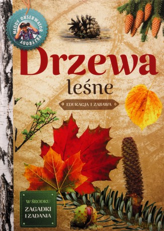Młody obserwator przyrody. Drzewa leśne [KSIĄŻKA]