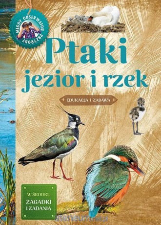 Młody obserwator przyrody. Ptaki jezior i rzek [KSIĄŻKA]