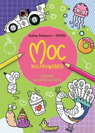 Moc kolorowanek. Wyzwania dla małych mistrzów [KSIĄŻKA]