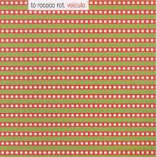 To Rococo Rot: Veiculo [WINYL]