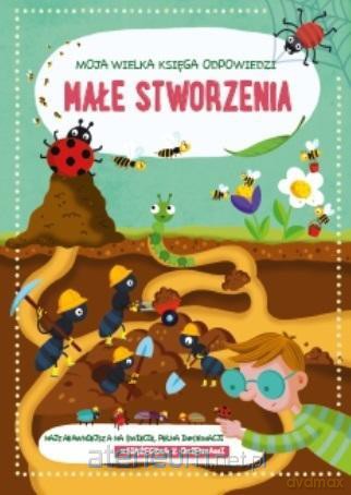 Moja wielka księga odpowiedzi - Małe stworzenia [KSIĄŻKA]