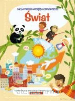 Moja wielka księga odpowiedzi - Świat [KSIĄŻKA]