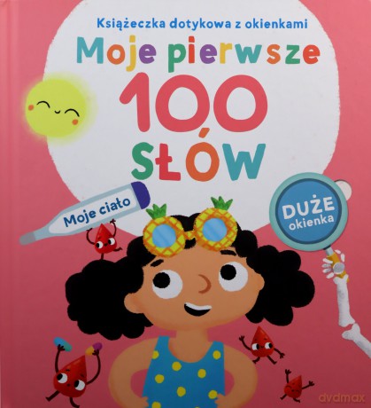 Moje pierwsze 100 słów. Ciało [KSIĄŻKA]