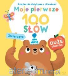 Moje pierwsze 100 słów. Zwierzęta [KSIĄŻKA]
