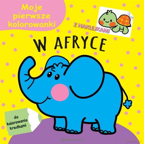 Moje pierwsze kolorowanki. W Afryce [KSIĄŻKA]