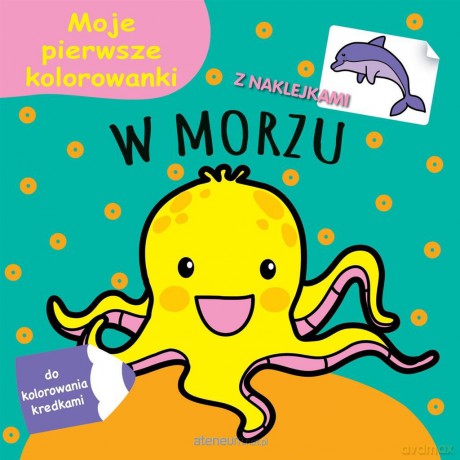 Moje pierwsze kolorowanki. W morzu [KSIĄŻKA]