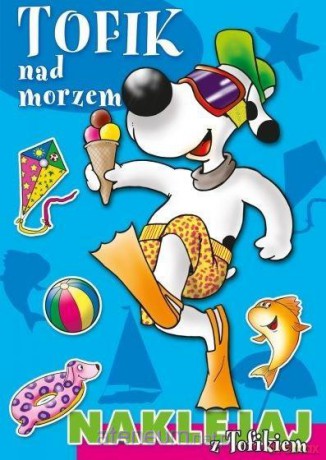 Naklejaj z Tofikiem. Tofik nad morzem [KSIĄŻKA]