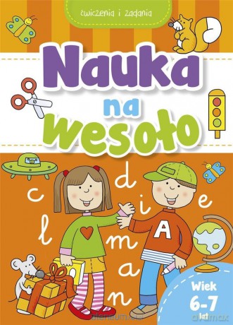 Nauka na wesoło. Ćwiczenia i zadania. Wiek 6-7 lat [KSIĄŻKA]