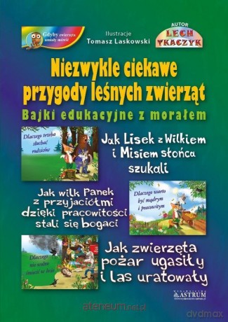 Niezwykłe ciekawe przygody leśnych zwierząt [KSIĄŻKA]