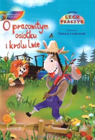 O pracowitym osiołku i królu lwie [KSIĄŻKA]