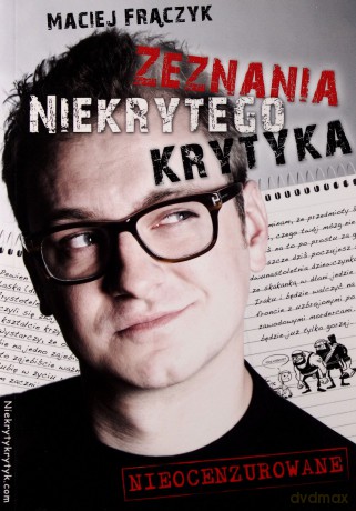 Zeznania niekrytego krytyka -  Maciej Frączyk [KSIĄŻKA]