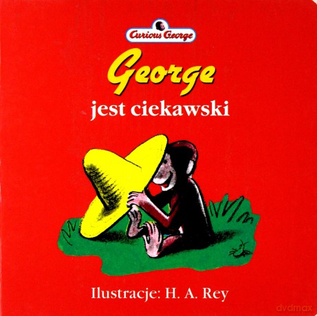 George jest ciekawski - Rey Margret E., Rey H.A. [KSIĄŻKA]
