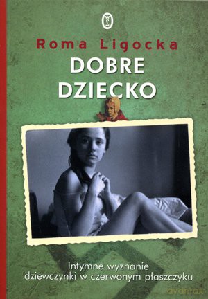 Dobre dziecko - Roma Ligocka [KSIĄŻKA]