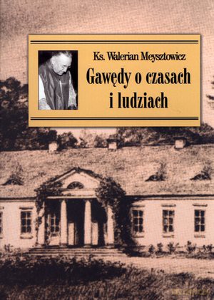 Gawędy o czasach i ludziach - Ks. Walerian Meysztowicz [KSIĄŻKA]