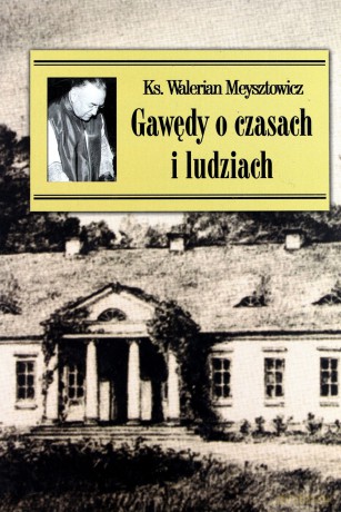Gawędy o czasach i ludziach - Ks. Walerian Meysztowicz [KSIĄŻKA]