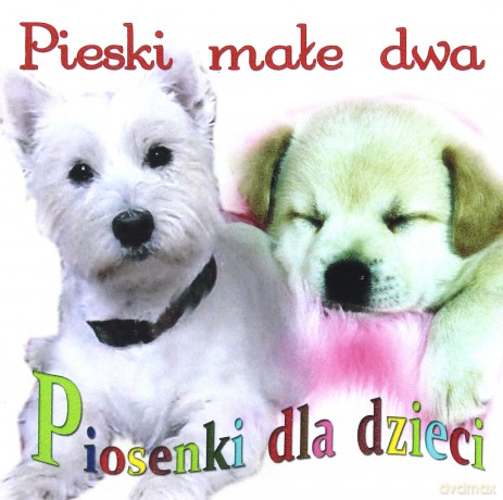 Piosenki dla dzieci: Pieski małe dwa [CD]
