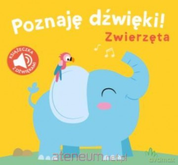 Poznaję dźwięki. Zwierzęta [KSIĄŻKA]