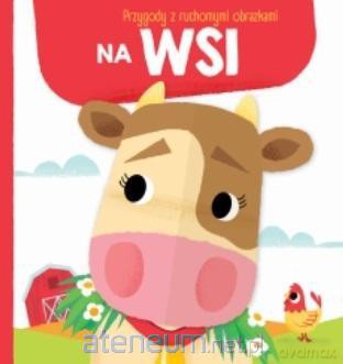 Przygody z ruchomymi obrazkami: Na wsi [KSIĄŻKA]