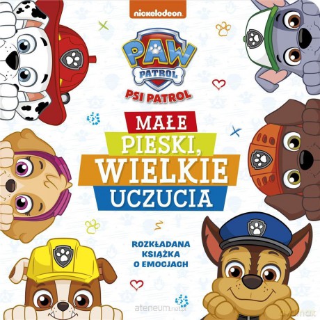 Psi Patrol. Małe pieski, wielkie uczucia [KSIĄŻKA]
