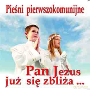 Pieśni pierwszokomunijne  Pan Jezus już się zbliża [CD]