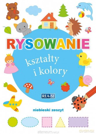 Rysowanie kształty i kolory. Zeszyt niebieski [KSIĄŻKA]