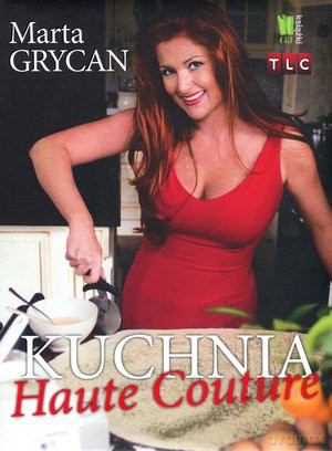 Kuchnia Haute Couture (m) - Marta Grycan [KSIĄŻKA]