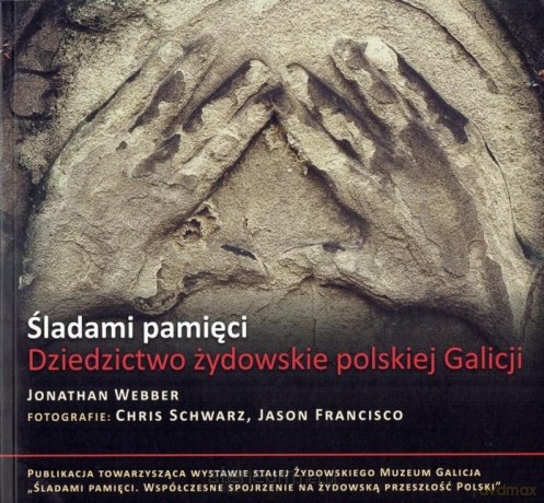 Śladami pamięci. Dziedzictwo żydowskie polskiej... [KSIĄŻKA]