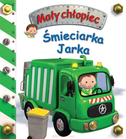 Śmieciarka Jarka. Mały chłopiec [KSIĄŻKA]