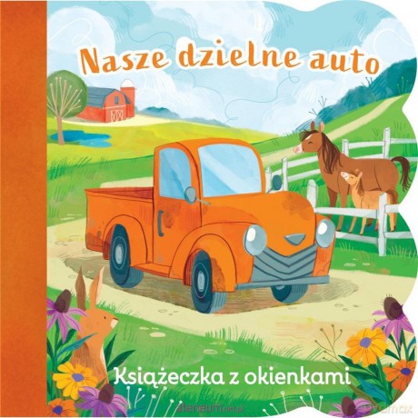 Świat maluszka. Nasze dzielne auto [KSIĄŻKA]