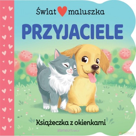 Świat maluszka. Przyjaciele [KSIĄŻKA]