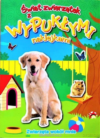 Świat zwierzątek z wypukłymi naklejkami. Zwierzęta [KSIĄŻKA]