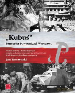 Kubuś. Pancerka Powstańczej Warszawy - Tarczyński Jan [KSIĄŻKA]